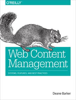 Web Content Management Systems, Features, and Best Practices  9781491908129 Front Cover
