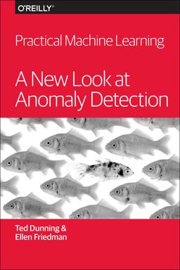 Practical Machine Learning: a New Look at Anomaly Detection  9781491911600 Front Cover