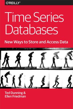 Time Series Databases: New Ways to Store and Access Data  9781491914724 Front Cover