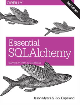Essential SQLAlchemy Mapping Python to Databases 2nd 9781491916469 Front Cover