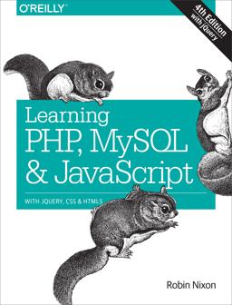 Learning PHP, MySQL and JavaScript With JQuery, CSS and HTML5 4th 9781491918661 Front Cover