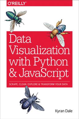 Data Visualization with Python and JavaScript Scrape, Clean, Explore and Transform Your Data  9781491920510 Front Cover