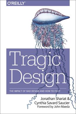 Tragic Design The Impact of Bad Product Design and How to Fix It  9781491923610 Front Cover