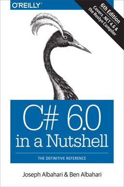 C# 6. 0 in a Nutshell The Definitive Reference 6th 9781491927069 Front Cover