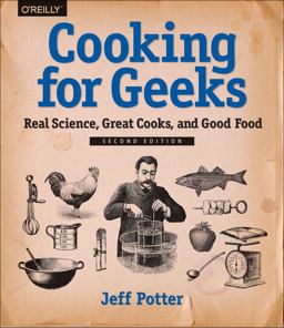 Cooking for Geeks Real Science, Great Cooks, and Good Food 2nd 9781491928059 Front Cover