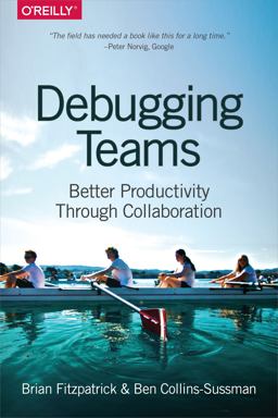 Debugging Teams Better Productivity Through Collaboration  9781491932056 Front Cover