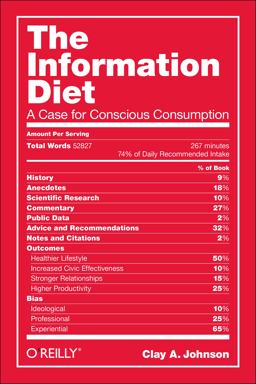 Information Diet A Case for Conscious Comsumption  9781491933398 Front Cover