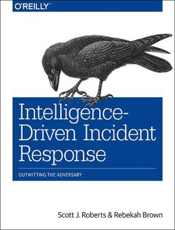 Intelligence-Driven Incident Response Outwitting the Adversary  9781491934944 Front Cover