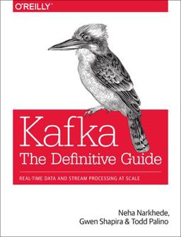 Kafka: the Definitive Guide Real-Time Data and Stream Processing at Scale  9781491936160 Front Cover