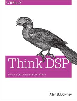 Think DSP Digital Signal Processing in Python  9781491938454 Front Cover