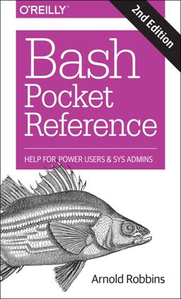 Bash Pocket Reference Help for Power Users and Sys Admins 2nd 9781491941591 Front Cover
