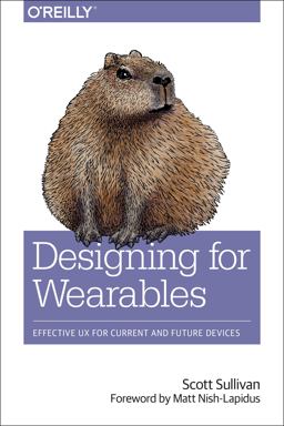 Designing for Wearables Effective UX for Current and Future Devices  9781491944158 Front Cover