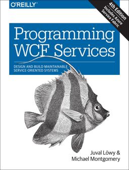 Programming WCF Services Design and Build Maintainable Service-Oriented Systems 4th 9781491944837 Front Cover