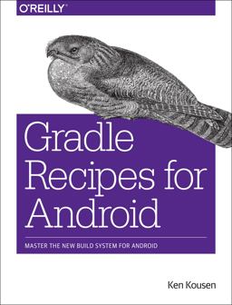 Gradle Recipes for Android Master the New Build System for Android 2016 9781491947029 Front Cover