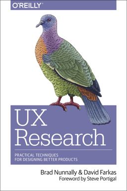 Ux Research: Practical Techniques for Designing Better Products  9781491951293 Front Cover