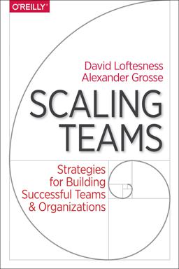 Scaling Teams Strategies for Building Successful Teams and Organizations  9781491952276 Front Cover