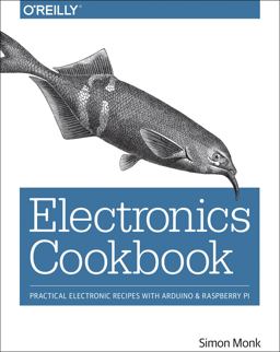 Electronics Cookbook Practical Electronic Recipes with Arduino and Raspberry Pi  9781491953402 Front Cover