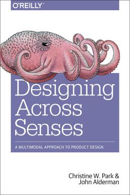 Designing Across Senses A Multimodal Approach to Product Design  9781491954249 Front Cover