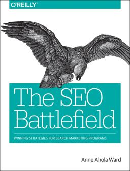 SEO Battlefield Winning Strategies for Search Marketing Programs  9781491958377 Front Cover