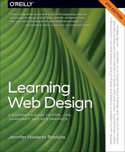 Learning Web Design A Beginner's Guide to HTML, CSS, JavaScript, and Web Graphics 5th 9781491960202 Front Cover