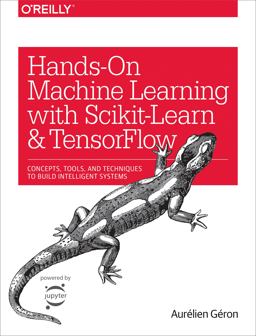 Hands-On Machine Learning with Scikit-Learn and TensorFlow Concepts, Tools, and Techniques to Build Intelligent Systems  9781491962299 Front Cover