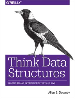Think Data Structures Algorithms and Information Retrieval in Java  9781491972397 Front Cover