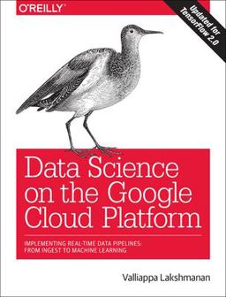 Data Science on the Google Cloud Platform Implementing End-To-End Real-Time Data Pipelines: from Ingest to Machine Learning  9781491974568 Front Cover