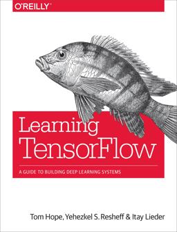 Learning TensorFlow A Guide to Building Deep Learning Systems  9781491978511 Front Cover
