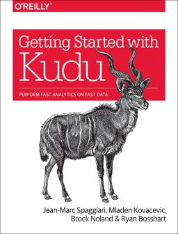 Getting Started with Kudu Perform Fast Analytics on Fast Data  9781491980255 Front Cover