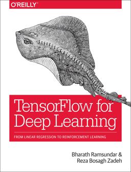 TensorFlow for Deep Learning From Linear Regression to Reinforcement Learning  9781491980453 Front Cover