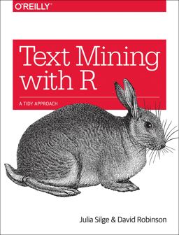 Text Mining with R A Tidy Approach  9781491981658 Front Cover