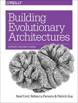 Building Evolutionary Architectures Support Constant Change  9781491986363 Front Cover