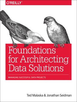 Foundations for Architecting Data Solutions Managing Successful Data Projects  9781492038740 Front Cover