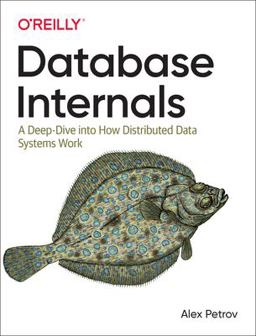 Database Internals A Deep Dive into How Distributed Data Systems Work  9781492040347 Front Cover
