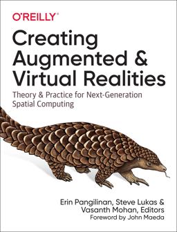 Creating Augmented and Virtual Realities Theory and Practice for Next-Generation Spatial Computing  9781492044192 Front Cover