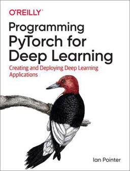 Programming Pytorch for Deep Learning Creating and Deploying Deep Learning Applications  9781492045359 Front Cover