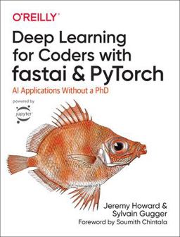 Deep Learning for Coders with Fastai and Pytorch AI Applications Without a PhD  9781492045526 Front Cover