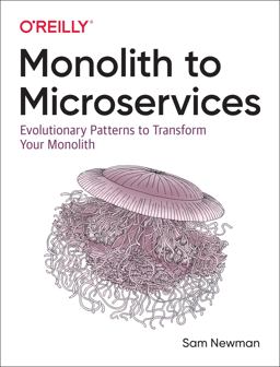 Monolith to Microservices Evolutionary Patterns to Transform Your Monolith  9781492047841 Front Cover