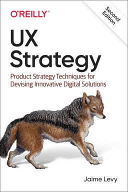 UX Strategy Product Strategy Techniques for Devising Innovative Digital Solutions 2nd 9781492052432 Front Cover