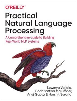 Practical Natural Language Processing A Comprehensive Guide to Building Real-World NLP Systems  9781492054054 Front Cover