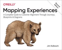 Mapping Experiences A Complete Guide to Customer Alignment Through Journeys, Blueprints, and Diagrams 2nd 9781492076636 Front Cover