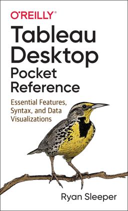 Tableau Desktop Pocket Reference Essential Features, Syntax, and Data Visualizations  9781492093480 Front Cover