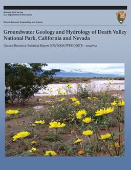 Groundwater Geology and Hydrology of Death Valley National Park, California and Nevada Groundwater Geology and Hydrology of Death Valley National Park, California and Nevada