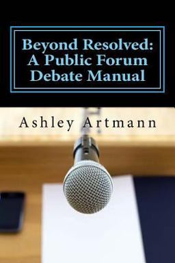 Beyond Resolved A Public Forum Manual for Debaters and Coaches  9781492201960 Front Cover
