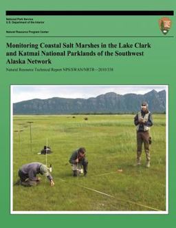 Monitoring Coastal Salt Marshes in the Lake Clark and Katmai National Parklands of the Southwest Alaska Network Monitoring Coastal Salt Marshes in the Lake Clark and Katmai National Parklands of the Southwest Alaska Network
