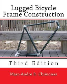 Lugged Bicycle Frame Construction Third Edition 2013 9781492232643 Front Cover