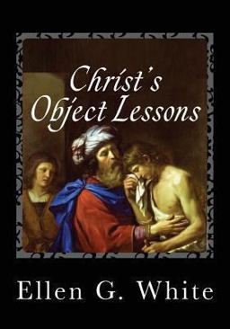 Christ's Object Lessons Christ's Object Lessons