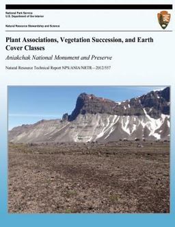 Plant Associations, Vegetation Succession, and Earth Cover Classes: Aniakchak National Monument and Preserve