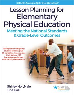 Lesson Planning for Elementary Physical Education Meeting the National Standards and Grade-Level Outcomes  9781492513780 Front Cover