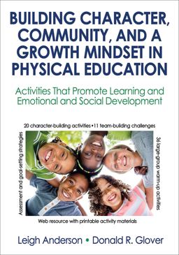 Building Character, Community, and a Growth Mindset in Physical Education Activities That Promote Learning and Emotional and Social Development  9781492536680 Front Cover